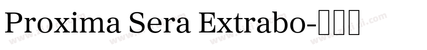Proxima Sera Extrabo字体转换 Proxima Sera Extrabo字体转换